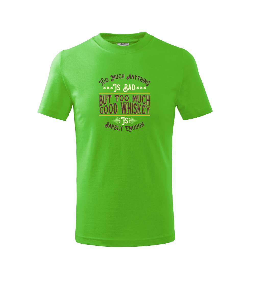 But too much good whiskey