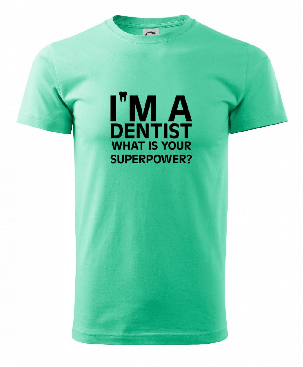 I Am A Dentist So What is Your Superpower I Am A Dentist So What is Your Superpower