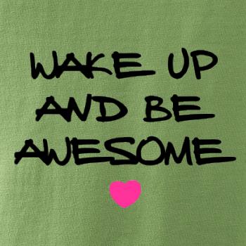 Wake up and be awesome