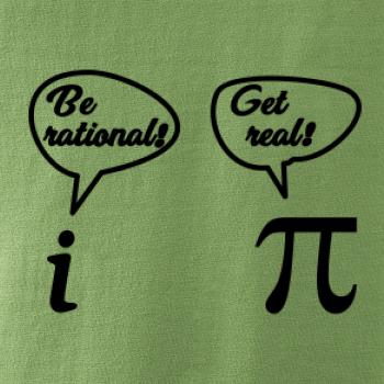 Be rational! Get real!