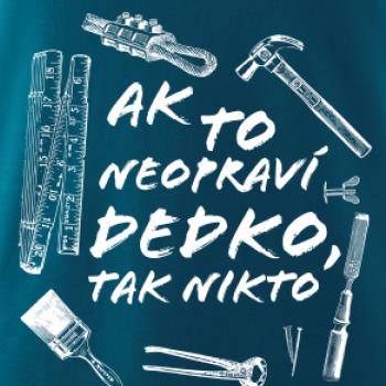 Ak to neopraví dedko tak nikto ČB