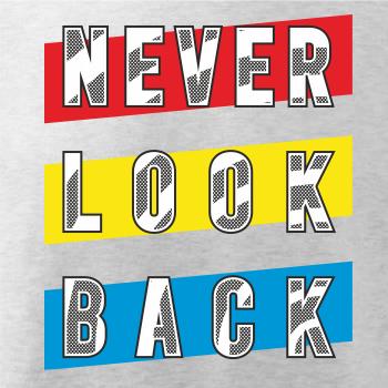 Never look back