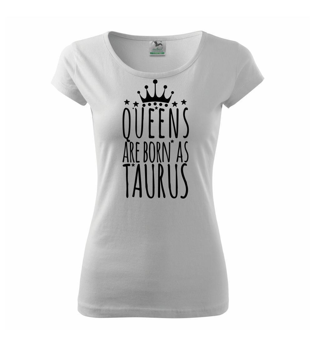 Queens are born as Taurus - Býk Queens are born as Taurus - Býk