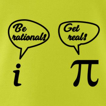 Be rational! Get real! Be rational! Get real!
