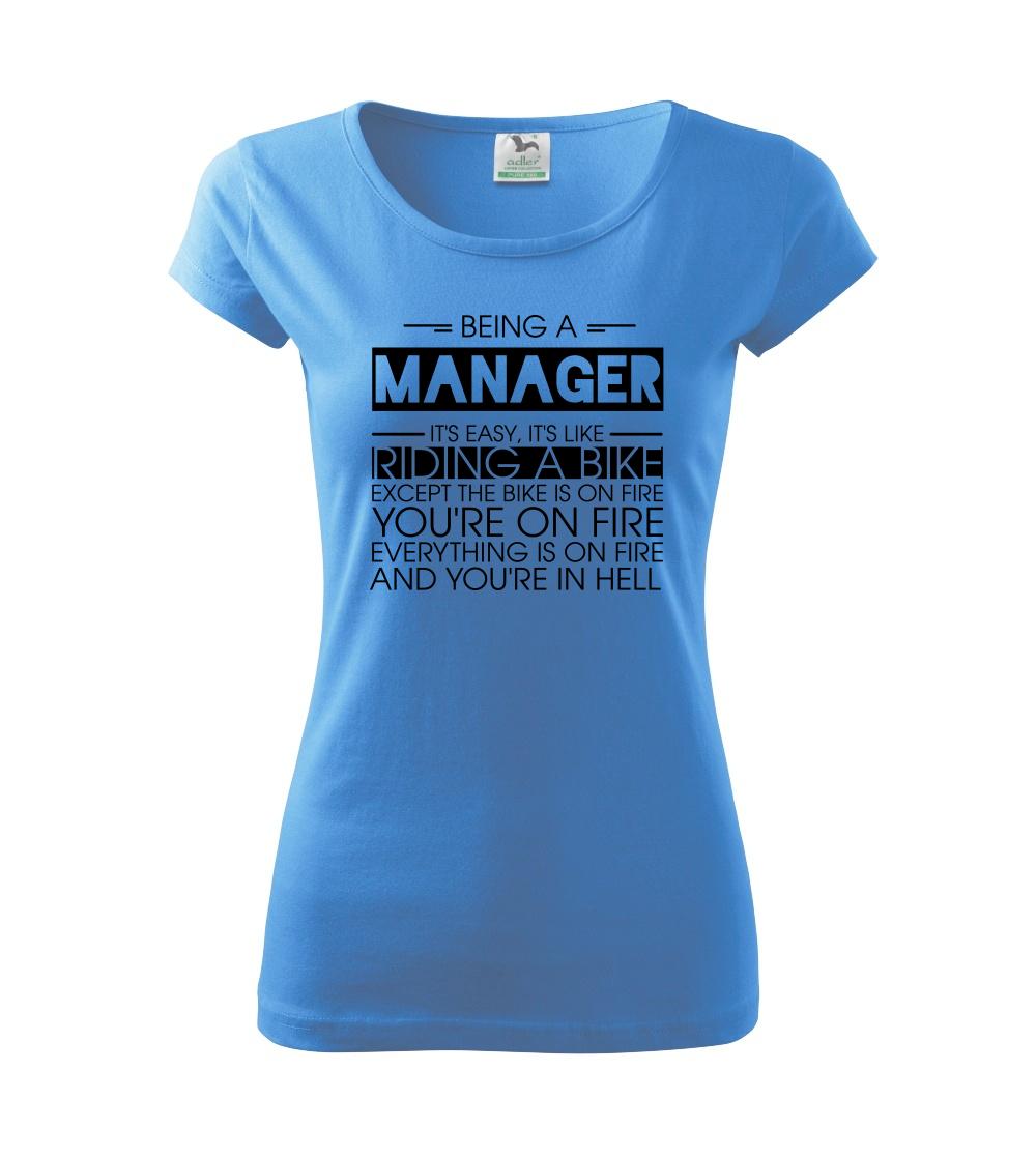 Vtipné tričká do práce - Being a manager - bike - Dámske tričko Pure