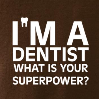 I Am A Dentist So What is Your Superpower