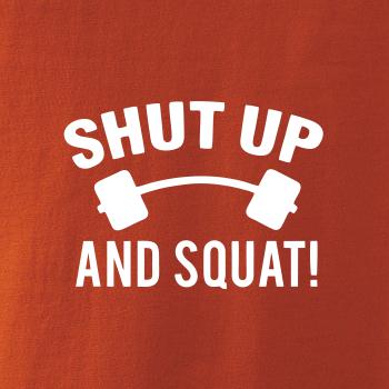 Shut up and squat Shut up and squat