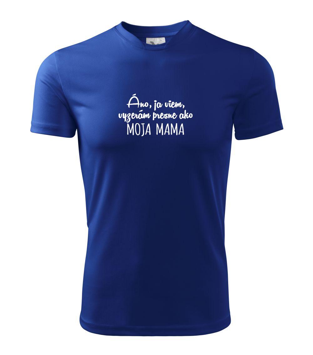 Vyzerám presne ako moja mama - Detské tričko športové