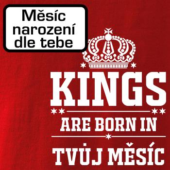 Kings are born in (vlastný nápis mesiac narodenia)