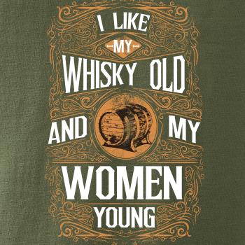 I like my Whisky Old I like my Whisky Old