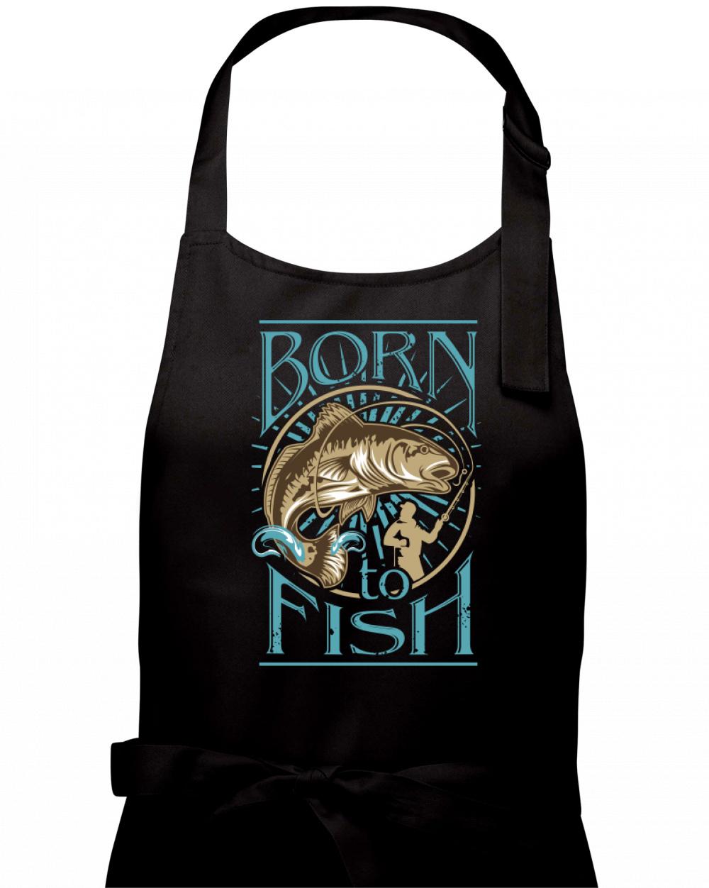 Born to fish Born to fish