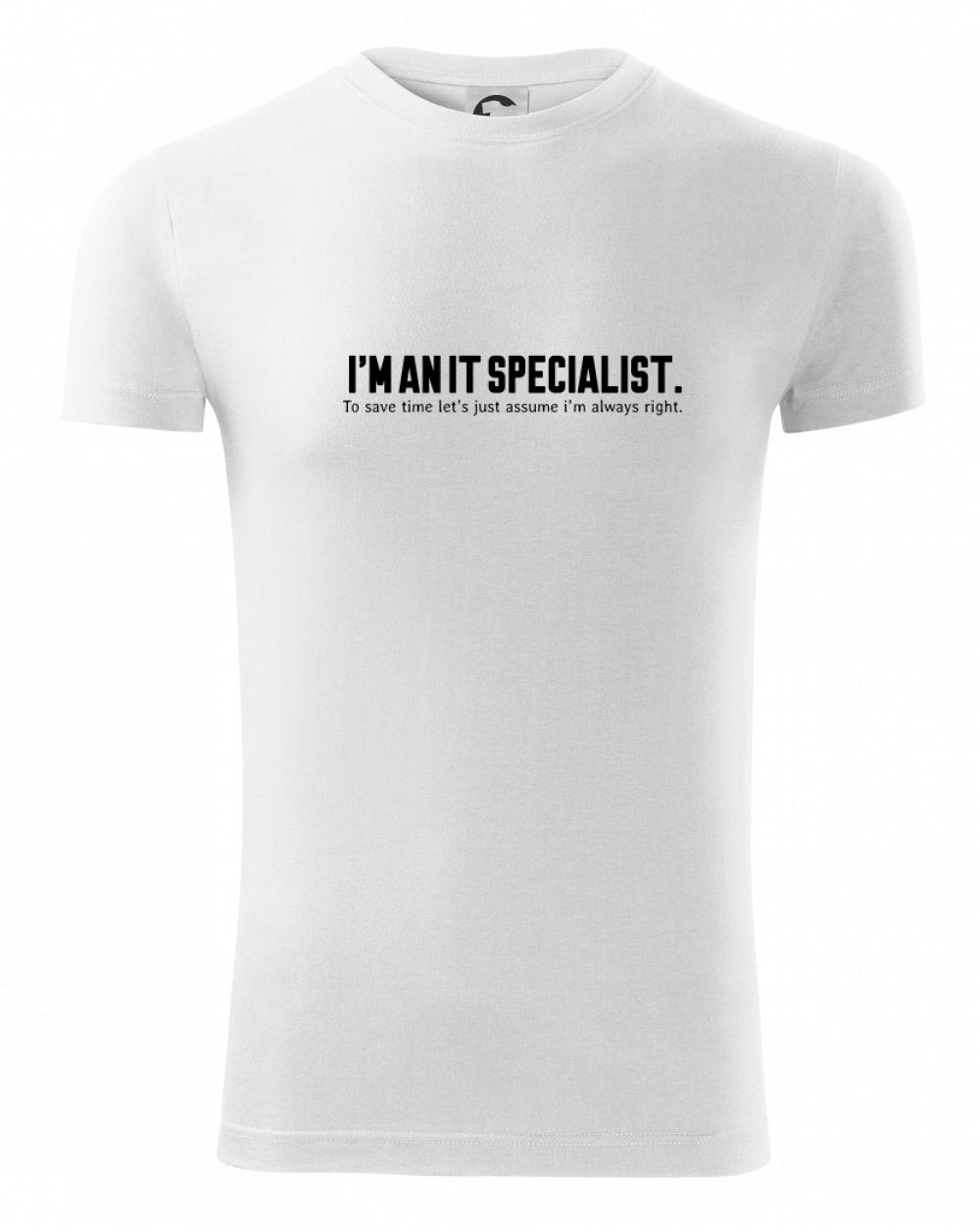 Tričká pre ajťákov - I’m an IT specialist. To save time let’s just assume i’m always right - Viper FIT - Pánske zúžené tričko