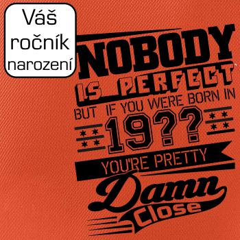 Nobody is perfect - Vlastný ročník Nobody is perfect - Vlastný ročník