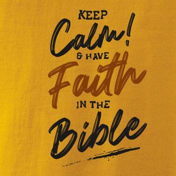 Keep calm and have faith in the Bible