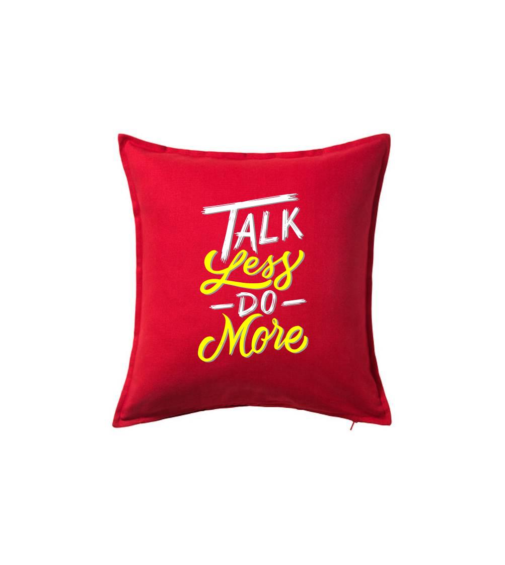 Talk Less Do More