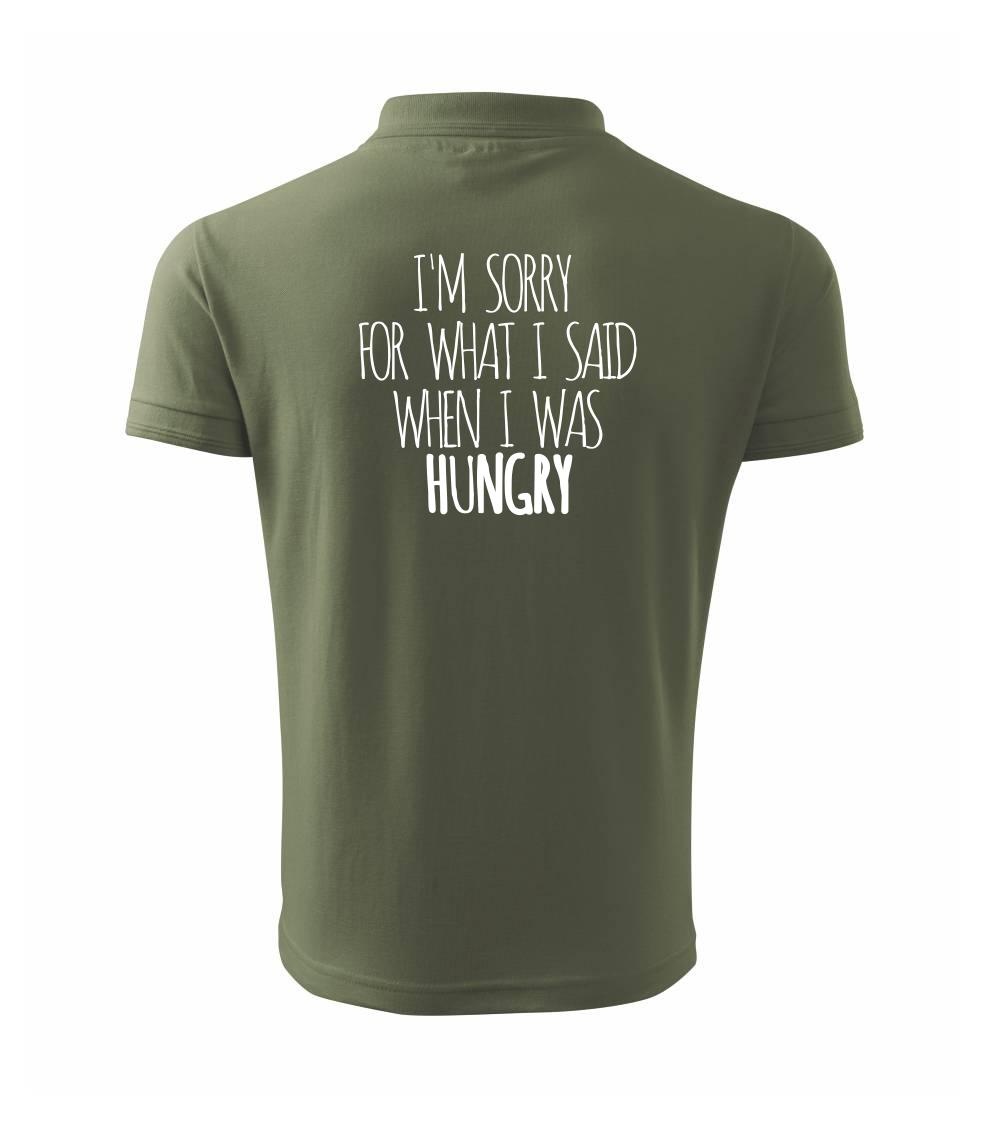 I am sorry for what i said when i was hungry I am sorry for what i said when i was hungry