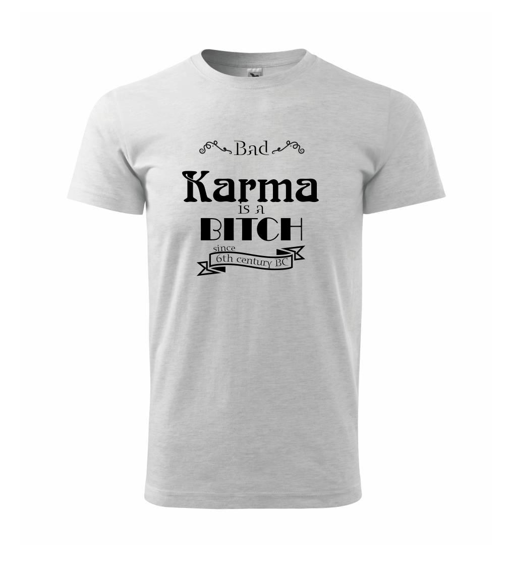 Bad Karma is a Bitch Bad Karma is a Bitch