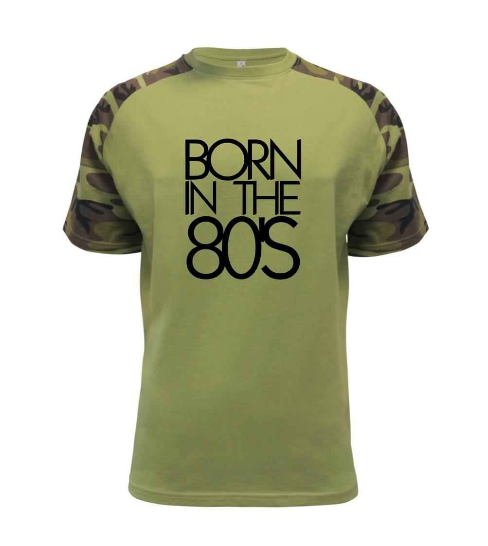 Tričká k narodeninám - Born In The 80's - Raglan Military