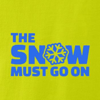 Snow must go on Snow must go on