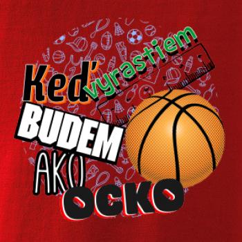 Keď vyrastiem budem ako ocko basketball