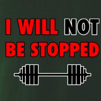 I will not be stopped