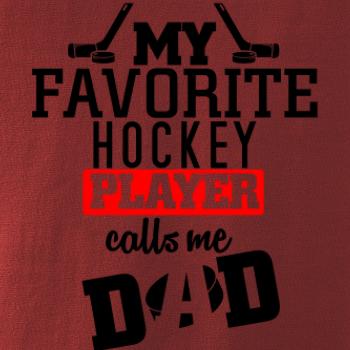 My favorite hockey player calls me DAD / MOM