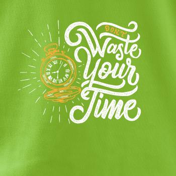 Don't Waste Your Time