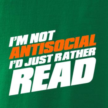 I'm not antisocial i'd just rather read