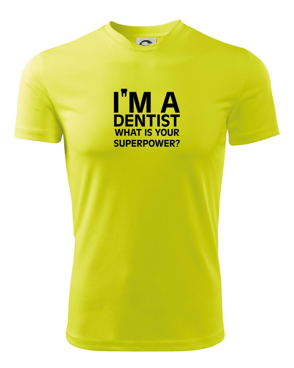 Tričká a mikiny pre zubárov - I Am A Dentist So What is Your Superpower - Detské tričko športové