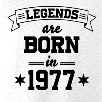 Legends are born in 1977 Legends are born in 1977