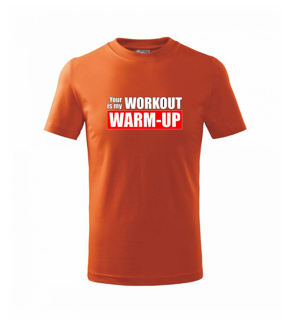 Posilňovani - Your workout is my warm up - Tričko detské bavlnené