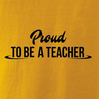 Proud to be a teacher