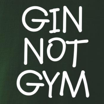 Gin not Gym Gin not Gym