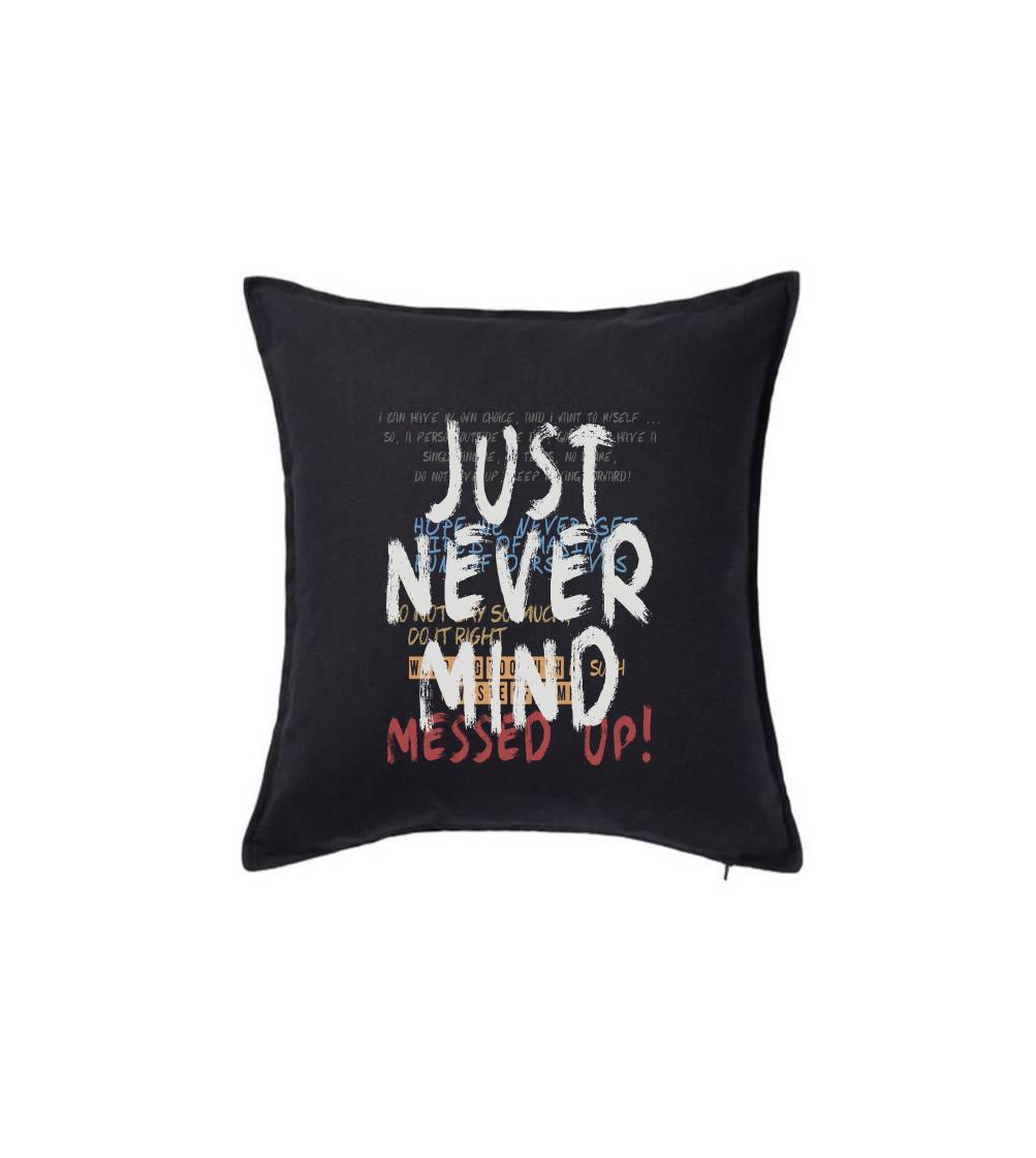 Ostatné nápisy - Just never mind - Vankúš 50x50