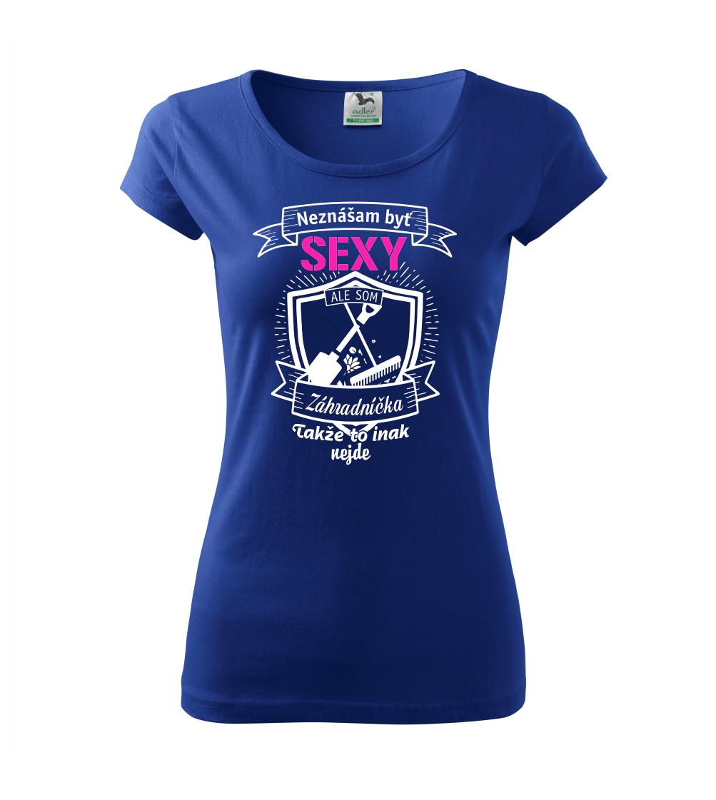 Neznášam byť sexy - záhradníčka Neznášam byť sexy - záhradníčka