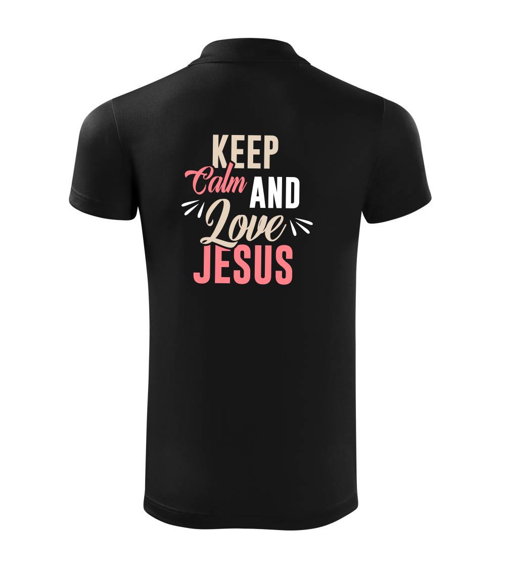 Keep calm love Jesus Keep calm love Jesus