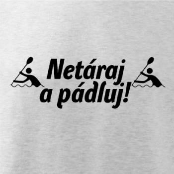 Netáraj a pádluj