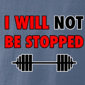 I will not be stopped I will not be stopped