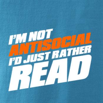 I'm not antisocial i'd just rather read I'm not antisocial i'd just rather read