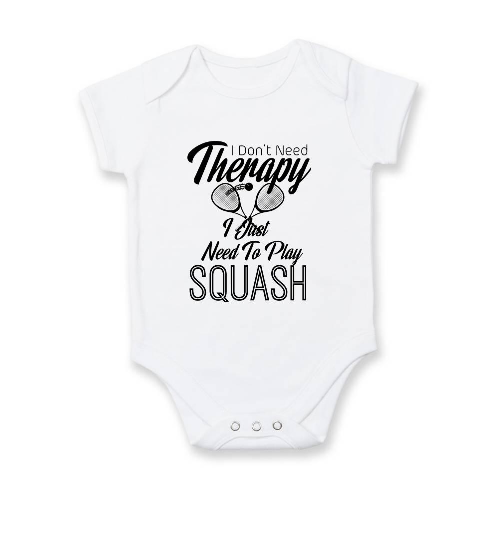 Tričká na tenis - I Don't Need Therapy I Just Need To Play Squash - Body dojčenské s krátkym rukávom