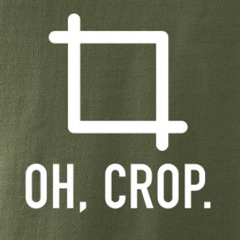 Oh, crop Oh, crop
