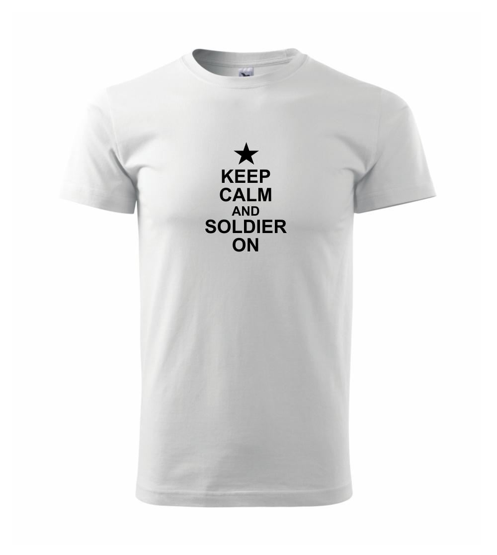 Keep calm and soldier on Keep calm and soldier on