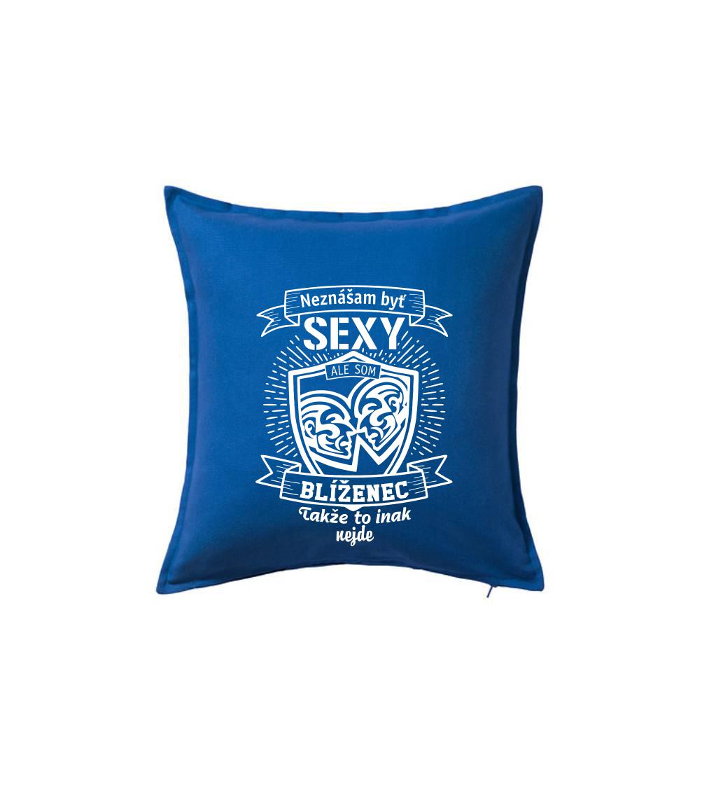 Tričká blíženci - Neznášam byť sexy - Blíženec - Vankúš 50x50