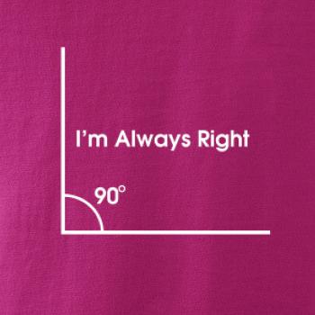 I'm Always Right I'm Always Right
