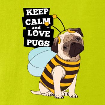 Keep calm and love pugs