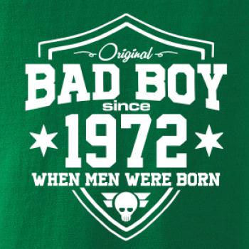 Bad boy since 1972 Bad boy since 1972