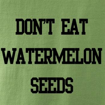 Don't eat watermelon seeds