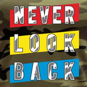 Never look back