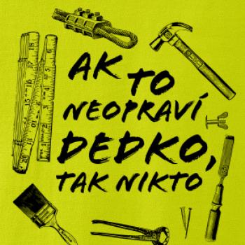 Ak to neopraví dedko tak nikto ČB