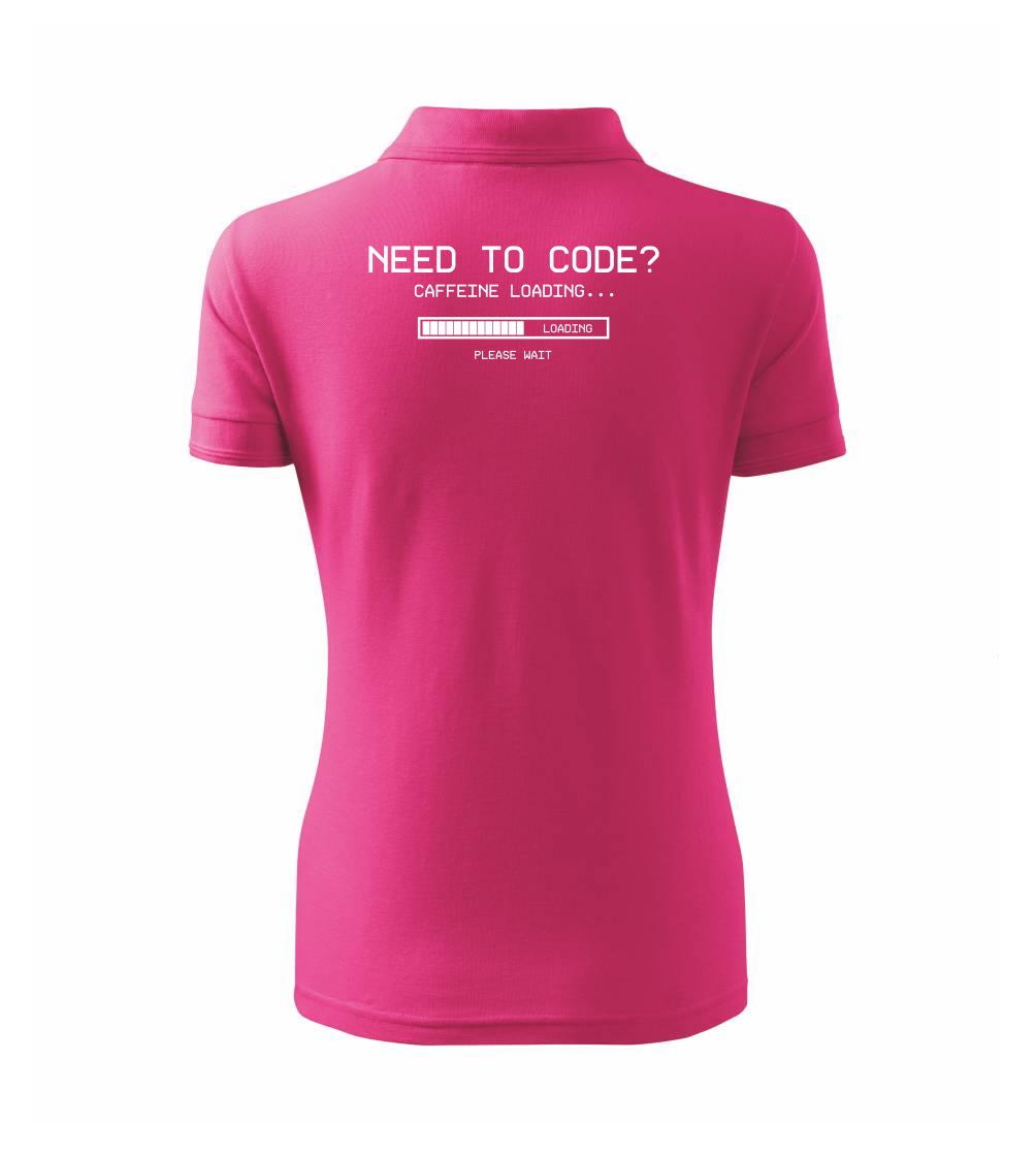 Tričká pre ajťákov - Need to code - Polokošeľa dámska Pique Polo